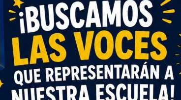 BUSCAMOS LAS VOCES QUE REPRESENTARAN A NUESTRA ESCULA 2026